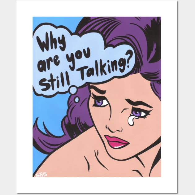 Why Are You Still Talking? Comic Girl Wall Art by turddemon